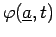 $\displaystyle \varphi(\underline{a},t)$