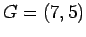 $ G=(7,5)$