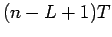 $ (n-L+1)T$