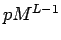 $ pM^{L-1}$