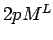 $ 2pM^L$