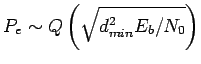$\displaystyle P_e \sim Q\left(\sqrt{d_{min}^2 E_b/N_0}\right)$