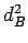 $ d_{B}^2$