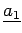 $ \underline{a_1}$