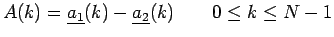 $\displaystyle A(k)=\underline{a_1}(k)-\underline{a_2}(k)\qquad 0 \leq k\leq N-1$
