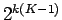 $ 2^{k(K-1)}$