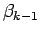 $\displaystyle \beta_{k-1}$