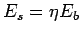 $\displaystyle E_s=\eta E_b$