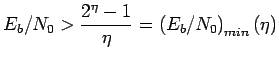 $\displaystyle E_b/N_0>\frac{2^{\eta}-1}{\eta}=\left(E_b/N_0\right)_{min}(\eta)$