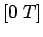 $ [0\; T]$