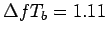 $ \Delta f T_b=1.11$