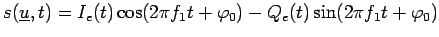 $\displaystyle s(\underline{u},t)=I_e(t)\cos(2\pi f_{1}t+\varphi_0)-
 Q_e(t)\sin(2\pi f_{1}t+\varphi_0)$