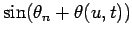 $ \sin(\theta_n
+ \theta(u,t))$