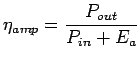 $\displaystyle \eta_{amp}=\frac{P_{out}}{P_{in}+E_a}$